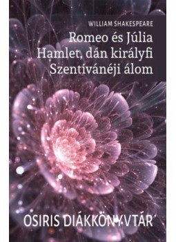 William Shakespeare - Romeoés Júlia - Hamlet, dán királyfi - Szentivánéji álom, null 2018 antikvár könyv