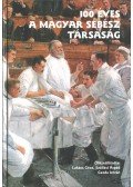 Szállási Árpád,Lukács Géza - 100 éves a Magyar Sebész Társaság