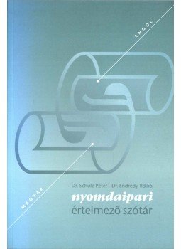 Schulz Péter Dr., Endrédy Ildikó Dr. - Angol-magyar nyomdaipari értelmező szótár Schulz Péter Dr., Endrédy Ildikó Dr. - Angol-magyar nyomdaipari értelmező szótár, Budapest 2005 antikvár könyv