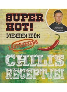 Martha Burley - Super Hot! - Minden idők legtüzesebb chilis receptjei Martha Burley - Super Hot! - Minden idők legtüzesebb chilis receptjei, Budapest 2010 antikvár könyv