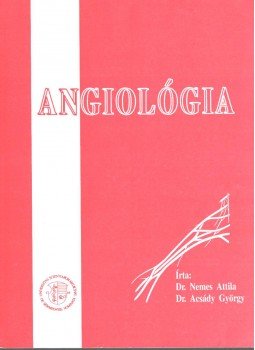 Dr. Nemes Attila, Acsády György dr. - Angiológia Dr. Nemes Attila, Acsády György dr. - Angiológia, Budapest 1995 antikvár könyv