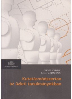 Ghauri, Pervez, Gronhaug, Kjell - Kutatásmódszertan az üzleti tanulmányokban Ghauri, Pervez, Gronhaug, Kjell - Kutatásmódszertan az üzleti tanulmányokban, Budapest 2011 antikvár könyv