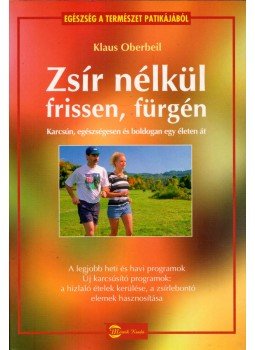 Klaus Oberbeil - Zsír nélkül frissen, fürgén Klaus Oberbeil - Zsír nélkül frissen, fürgén, Budapest 2005 antikvár könyv