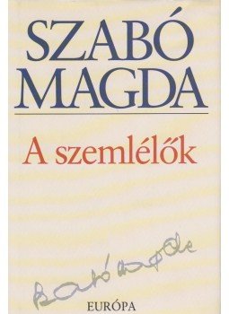 Szabó Magda - A szemlélők Szabó Magda - A szemlélők, Budapest 2004 antikvár könyv