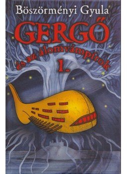 Böszörményi Gyula - Gergő és az álomvámpírok I. Böszörményi Gyula - Gergő és az álomvámpírok I., Szeged 2008 antikvár könyv