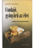 Kapecz Zsuzsa - Csudajó, gyönyörű az élet