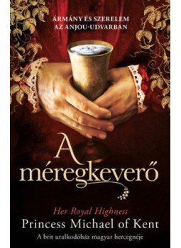 Her Royal Highness Princess Michael of Kent - A méregkeverő Her Royal Highness Princess Michael of Kent - A méregkeverő, null 2018 antikvár könyv