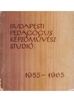 Pál Ákos - Budapesti Pedagógus Képzőművész Studió, Budapest 1963 antikvár könyv