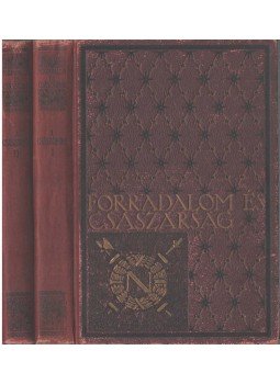 Adorján Andor - Forradalom és császárság - A császárság I-II. Adorján Andor - Forradalom és császárság - A császárság I-II., Budapest 1914 antikvár könyv