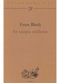 Bloch, Ernst - Az utópia szelleme Bloch, Ernst - Az utópia szelleme, Budapest 2007 antikvár könyv