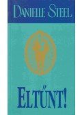 Danielle Steel - Eltűnt!