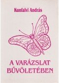 Kunfalvi András dr. - A varázslat bűvöletében (dedikált)