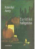 Károlyi Amy - Euridiké hallgatása