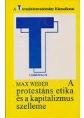 Max Weber - A protestáns etika és a kapitalizmus szelleme