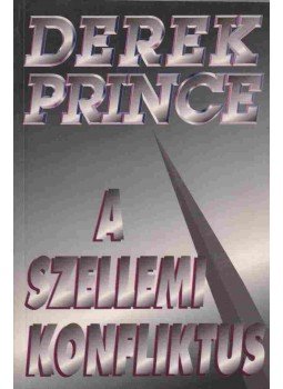 Derek Prince - A szellemi konfliktus Derek Prince - A szellemi konfliktus, Budapest 1997 antikvár könyv