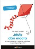 Iben Dissing Sandahl - Játék dán módra - Hogyan neveljünk kiegyensúlyozott, érzelmileg rugalmas gyereket a szabad játék segítségével