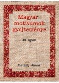 Gergely János - Magyar motívumok gyűjteménye 40 lapon