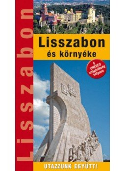 Dutkó András, Etédi Alexa, Kaprinyák Nikolett, Lantos Vera, Marton Jenő - Lisszabon és környéke, Budapest 2018 antikvár könyv