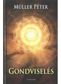 Müller Péter - Gondviselés (dedikált) Müller Péter - Gondviselés (dedikált), null 2009 antikvár könyv
