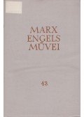 Karl Marx,Friedrich Engels - Karl Marx és Friedrich Engels művei 43.