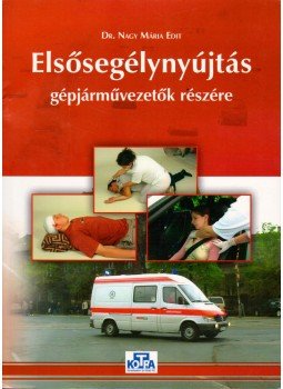Dr. Nagy Mária Edit - Elsősegélynyújtás gépjárművezetők részére, Püspökladány 2012 antikvár könyv