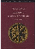 Julius Evola - Lázadás a modern világ ellen