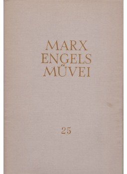 Karl Marx, Friedrich Engels - Karl Marx és Friedrich Engels művei 25., Budapest 1974 antikvár könyv