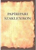 Annus Sándor Dr.,Erdélyi József,Kóbor Lídia,Szőke András,Tépál Sándor - Papíripari szaklexikon