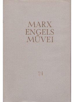 Karl Marx, Friedrich Engels - Karl Marx és Friedrich Engels művei 24. Karl Marx, Friedrich Engels - Karl Marx és Friedrich Engels művei 24., Budapest 1968 antikvár könyv