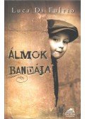 Luca Di Fulvio - Álmok bandája - Puhakötés
