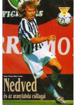 Hegyi Tamás, Misur Tamás - Nedved és az aranylabda csillagai Hegyi Tamás, Misur Tamás - Nedved és az aranylabda csillagai, Budapest 2004 antikvár könyv