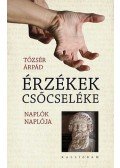 Tőzsér Árpád - Érzékek csőcseléke - Naplók naplója