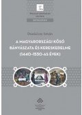 Draskóczy István - A magyarországi kősó bányászata és kereskedelme (1440-1530-as évek)