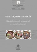 Kádas István (Szerk.), Skorka Renáta (Szerk.), Weisz Boglárka (Szerk.) - Veretek, utak, katonák - Gazdaságtörténeti tanulmányok a magyar középkorról