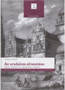 Szilágyi Adrienn - Az uradalom elvesztése, Budapest 2018 antikvár könyv