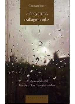 Görözdi Judit; - Hangyasírás, csillagmorajlás - Elhallgatásalakzatok Mészöly Miklós írásművészetében, null 2006 antikvár könyv