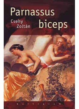 Csehy Zoltán - Parnassus biceps Csehy Zoltán - Parnassus biceps, Pozsony 2007 antikvár könyv