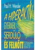 Paul H. Wender - A hiperaktív gyermek, serdülő és felnőtt