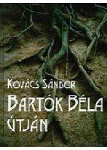 Kovács Sándor - Bartók Béla útján