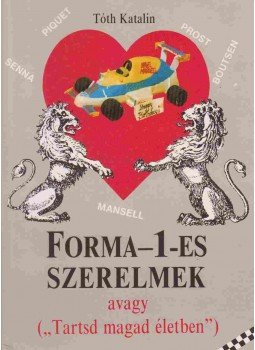 Tóth Katalin - Forma-1-es szerelmek Tóth Katalin - Forma-1-es szerelmek, Budapest 1992 antikvár könyv