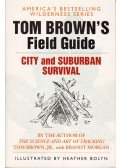 Tom Brown,Brandt Morgan - Tom Brown's Field Guide to City and Suburban Survival
