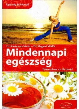 Dr. Karácsony István, Dr. Megyeri Miklós - Mindennapi egészség Dr. Karácsony István, Dr. Megyeri Miklós - Mindennapi egészség, 2012 antikvár könyv