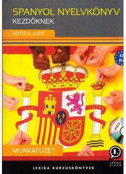 Kertész Judit - Spanyol nyelvkönyv kezdőknek - Munkafüzet - A2 - B1 Kertész Judit - Spanyol nyelvkönyv kezdőknek - Munkafüzet - A2 - B1, Székesfehérvár 2017 antikvár könyv