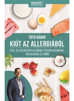Tóth Gábor - Kiút az allergiából, Pilisvörösvár 2018 antikvár könyv