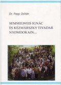 Dr. Papp Zoltán - Semmelweis Ignác és Kézmárszky Tivadar nyomdokain... (dedikált)