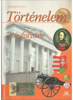 Bánhegyi Ferenc - Történelem 7. évfolyam Bánhegyi Ferenc - Történelem 7. évfolyam, Celldömölk 2011 antikvár könyv
