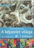 Imrehné Sebestyén Margit - A képzelet világa 7. évfolyam