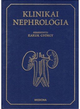Kakuk György - Klinikai nephrologia Kakuk György - Klinikai nephrologia, Budapest 2004 antikvár könyv