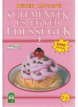 Péter Jánosné - Sütemények és egyéb édességek 2., Budapest 1998 antikvár könyv