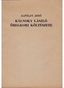 Alföldy Jenő - Kálnoky László öregkori költészete (aláírt), Békéscsaba 1987 antikvár könyv